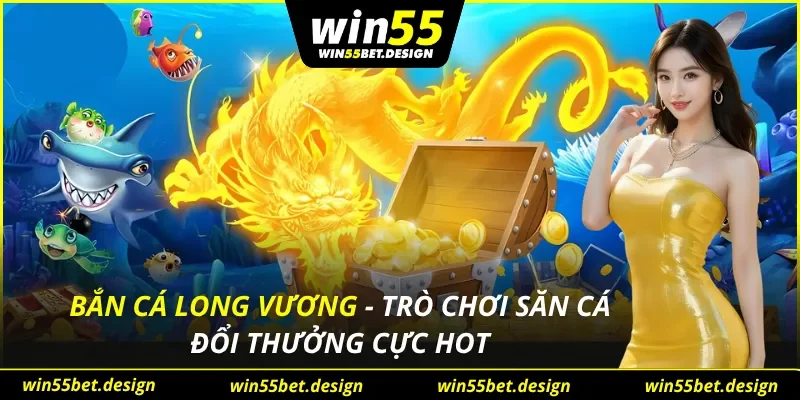 Bắn Cá Long Vương