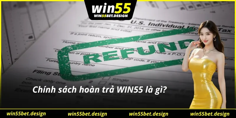 Sơ lược thông tin về cơ chế hoàn tiền được WIN55 áp dụng