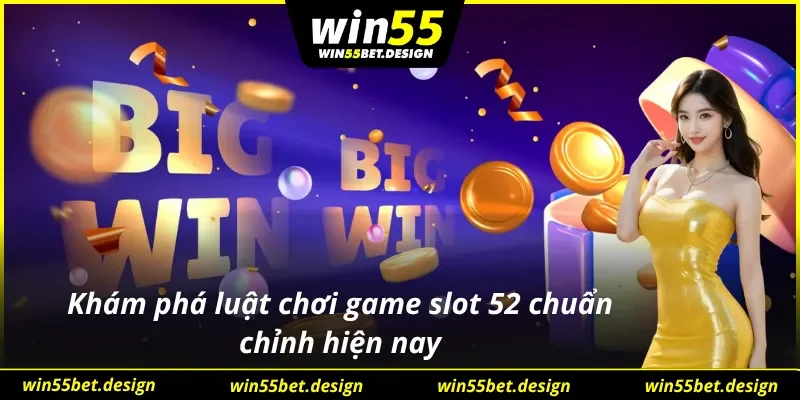 Chi tiết luật chơi nổ hũ 52 chuẩn hiện nay