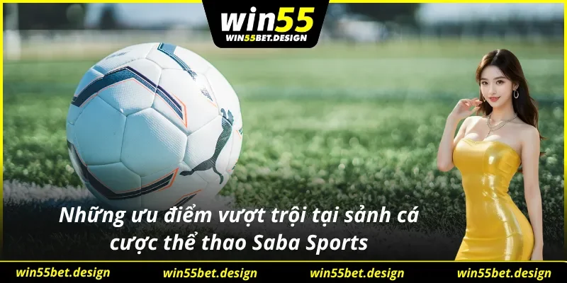 Điểm mạnh làm nên thương hiệu sảnh cược Saba Sports