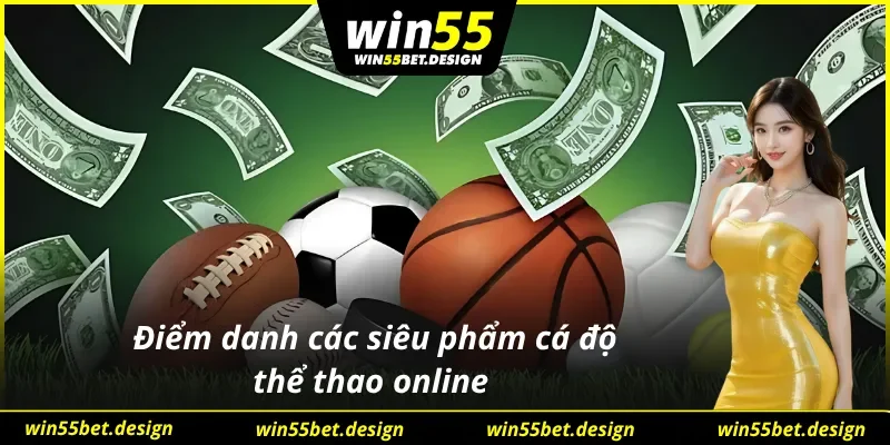 Những bộ môn thể thao hot tại sảnh cá cược SBOBET Win55