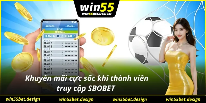 Truy cập SBOBET Win55 săn ưu đãi cực sốc