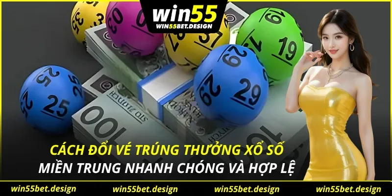 Cách Đổi Vé Trúng Thưởng Xổ Số Miền Trung