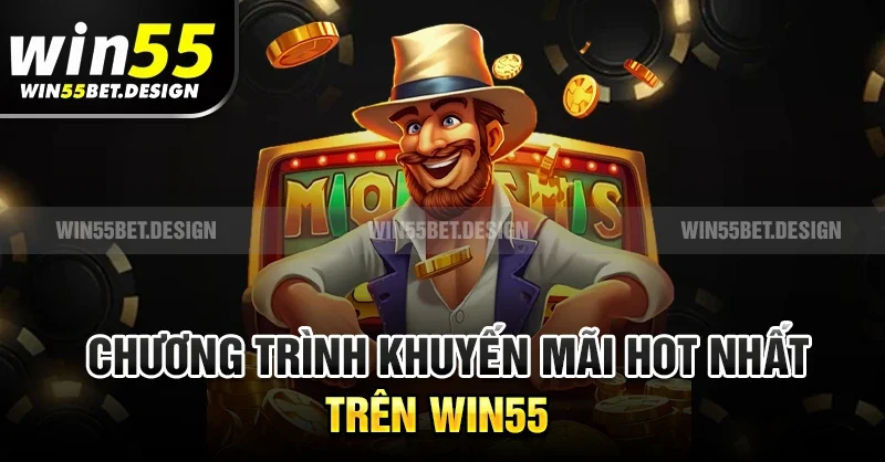 Chương trình khuyến mãi hot nhất trên Win55