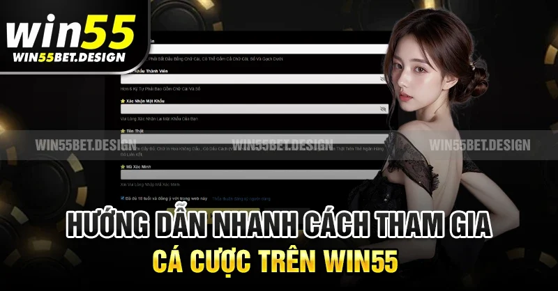 Hướng dẫn nhanh cách tham gia cá cược trên Win55